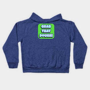 Grab That Dough! Kids Hoodie